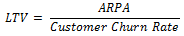 LTV = ARPA / Churn Rate