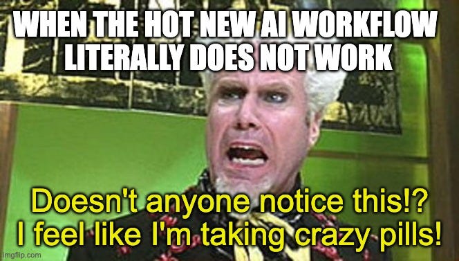 Mugatu(《超级名模》Will Ferrell)表情包:'当那个火爆的新 AI 工作流压根不工作' / '难道没人注意到吗?我感觉自己像在嗑迷幻药!'